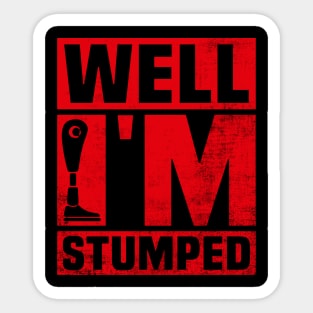 Well Im Stumped Amputee Sticker